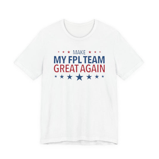 White t-shirt with 'Make My FPL Team Great Again' text on a white background