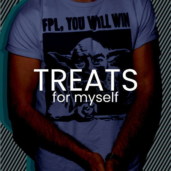 A person wearing a light blue graphic T-shirt with bold black text reading 'FPL, YOU WILL WIN' above a large Yoda-style graphic, and large white text across the front reading 'TREATS for myself'.