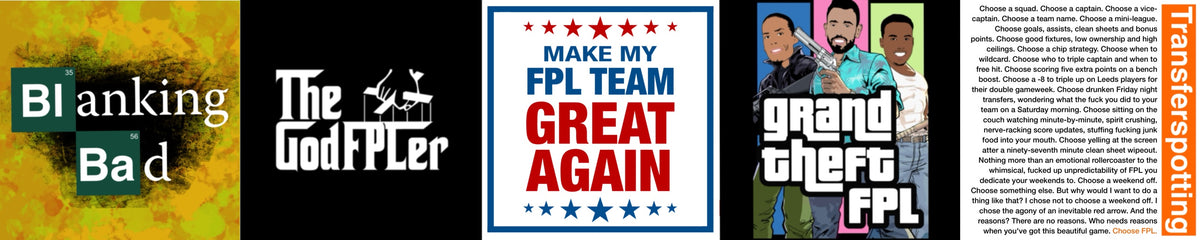A promotional banner featuring five vertical panels with different designs: a yellow and orange textured panel reading 'Blanking Bad', a black panel with 'The GodFPLer' in white text, a white panel with 'MAKE MY FPL TEAM GREAT AGAIN' in red, white, and blue, a black panel with 'grand theft fpl' in white, and an orange vertical banner on the far right reads 'Transferspotting'.
