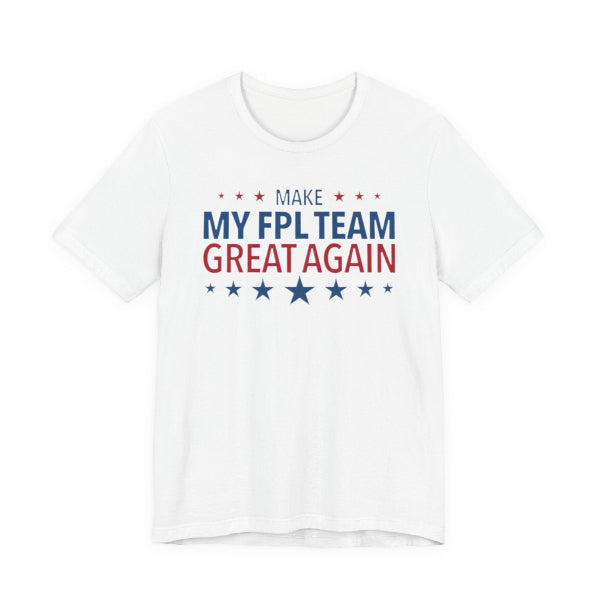 White t-shirt with 'Make My FPL Team Great Again' text on a white background