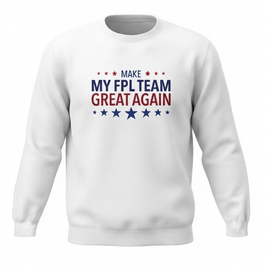 A white crewneck sweatshirt with a political slogan printed on the chest reading 'MAKE MY FPL TEAM GREAT AGAIN' in red and blue text with blue stars and red stars, shown on a plain white background.